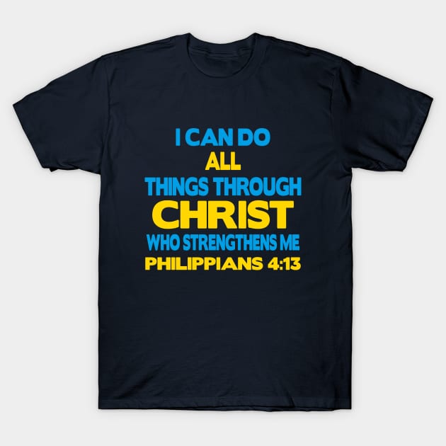 I Can Do All Things Through Christ T-Shirt by 2tomsbro